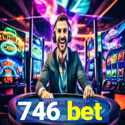 746 bet